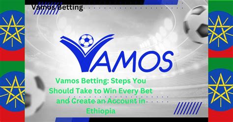 Vamos Betting: Steps You Should Take to Win Every Bet and.